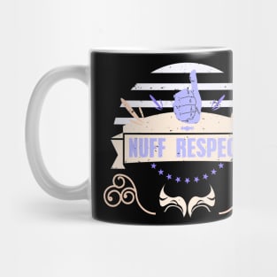 NUFF RESPECT THUMBS UP RC07 Mug